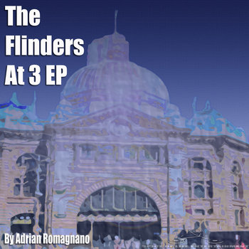 The Flinders At 3 EP by Adrian Romagnano, Product Image.