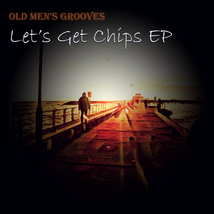 Let's Get Chips by Old Men's Grooves, Product Image.