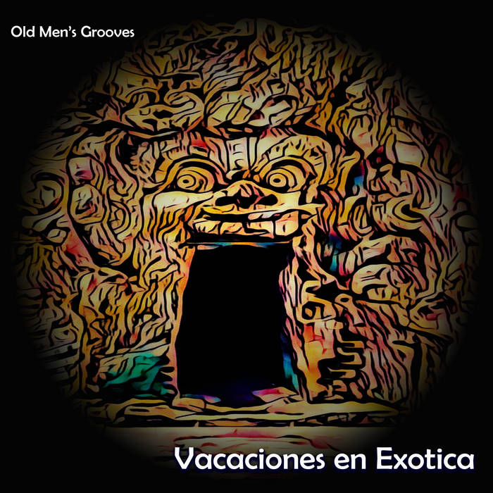 Vacaciones en Exotica by Old Men's Grooves, Product Image.